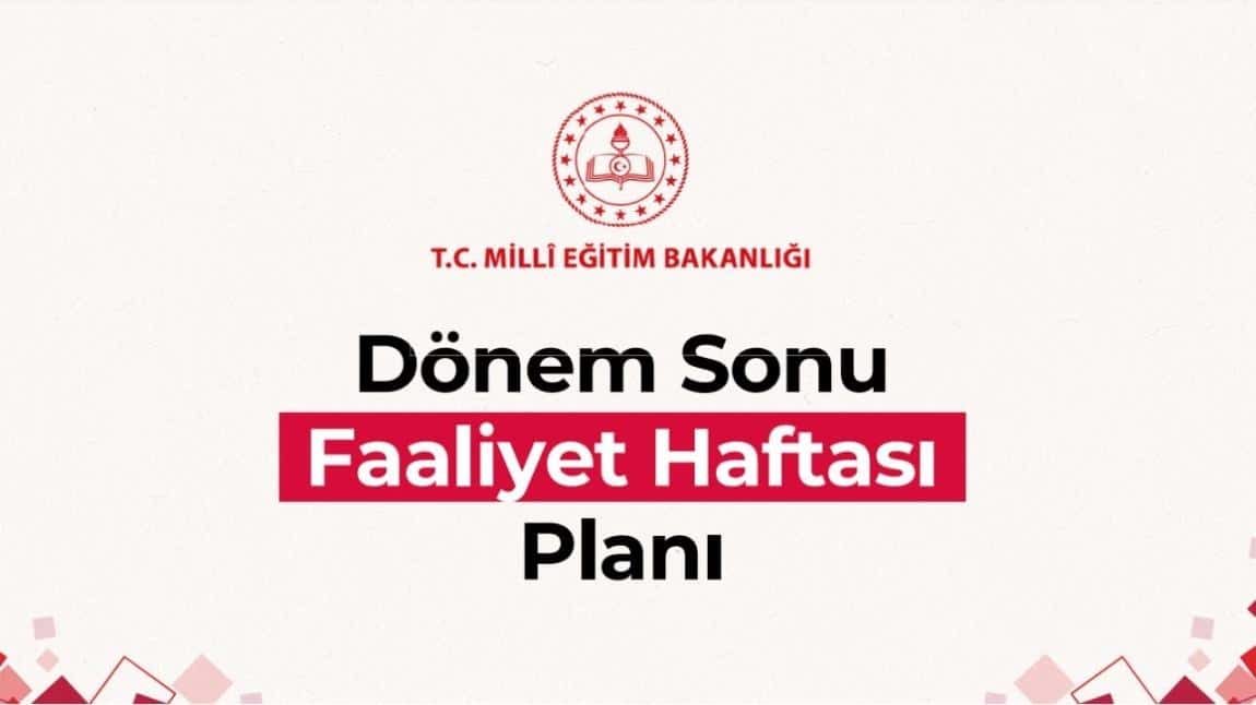 2024-2025 EĞİTİM-ÖĞRETİM YILI 2. DÖNEM SONU ETKİNLİK HAFTASI FAALİYET PLANI